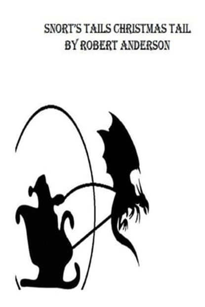 Snort's Christmas Tail, Robert Anderson - Ebook - 9781301522804