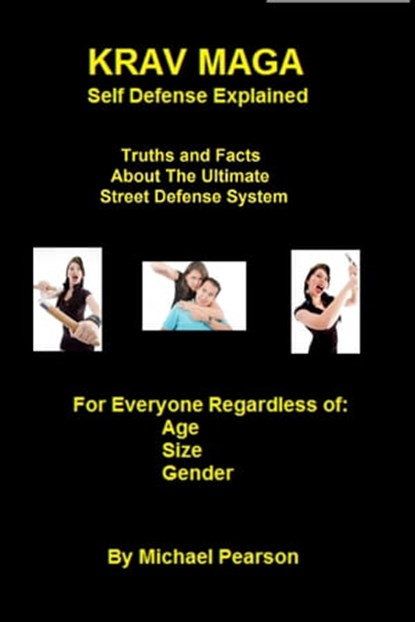 Krav Maga Self Defense Explained, Michael Pearson - Ebook - 9781301528608