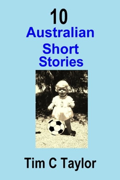 10 Australian Short Stories, Tim C Taylor - Ebook - 9781301535538