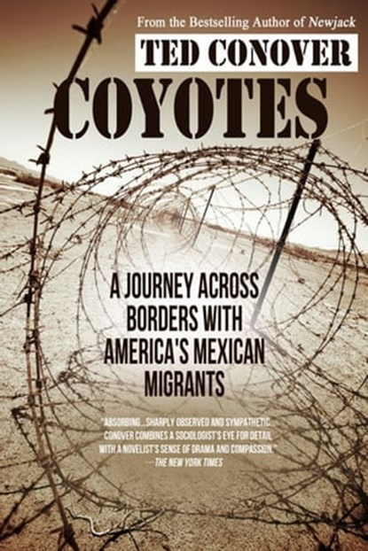 Coyotes: A Journey Across Borders with America's Mexican Migrants, Ted Conover - Ebook - 9781301539178