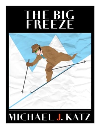 The Big Freeze, Michael J. Katz - Ebook - 9781301551842