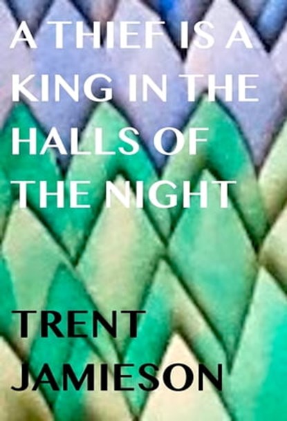 A Thief is a King in The Halls of the Night, Trent Jamieson - Ebook - 9781301554362