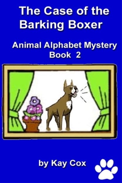 The Case of the Barking Boxer, Kay Cox - Ebook - 9781301562367