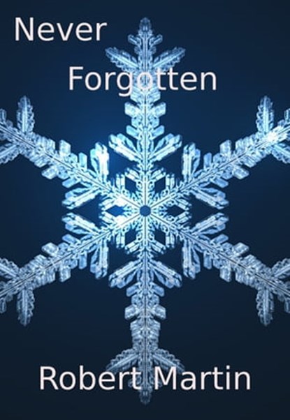 Never Forgotten, Robert Martin - Ebook - 9781301568642