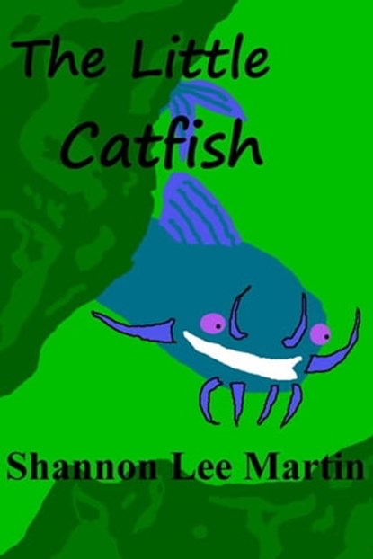 The Little Catfish, Shannon Lee Martin - Ebook - 9781301585755