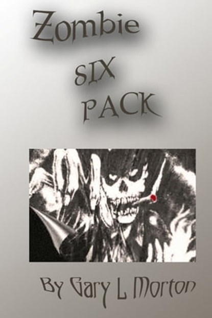 Zombie Six Pack, Gary L Morton - Ebook - 9781301587131