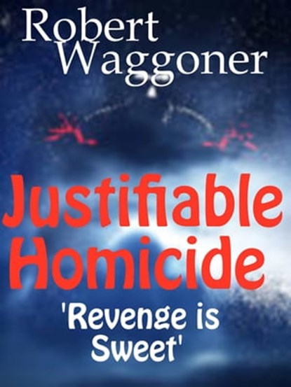 Justifiable Homicide, Robert C. Waggoner - Ebook - 9781301588619
