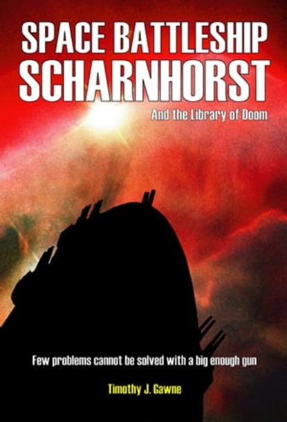 Space Battleship Scharnhorst and the Library of Doom, Timothy Gawne - Ebook - 9781301589708