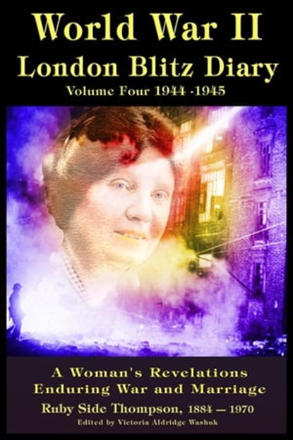 World War ll London Blitz Diary Volume 4, Victoria Washuk - Ebook - 9781301592883