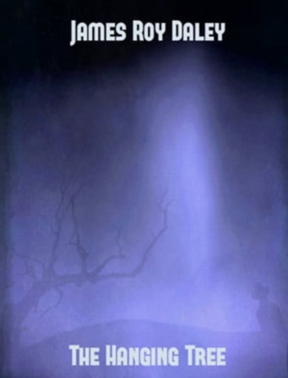 The Hanging Tree, James Roy Daley - Ebook - 9781301592906