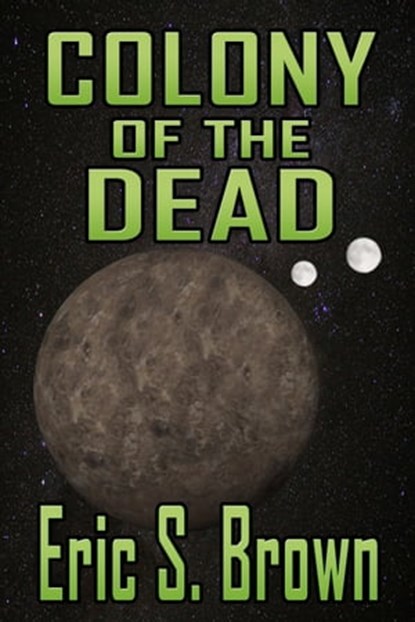 Colony of The Dead, Eric S. Brown - Ebook - 9781301593958