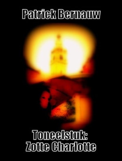 Toneelstuk: Zotte Charlotte, Patrick Bernauw - Ebook - 9781301595792