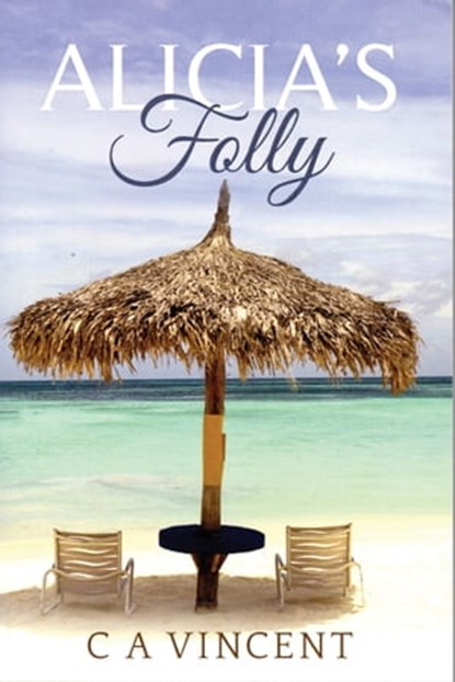 Alicia's Folly, C A Vincent - Ebook - 9781301613809