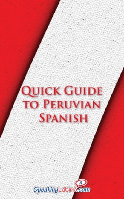 Quick Guide to Peruvian Spanish, Language Babel - Ebook - 9781301619078