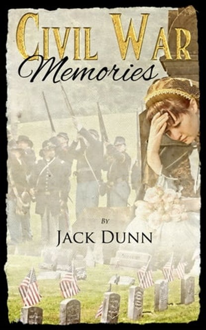 Civil War Memories, Jack Dunn - Ebook - 9781301643592