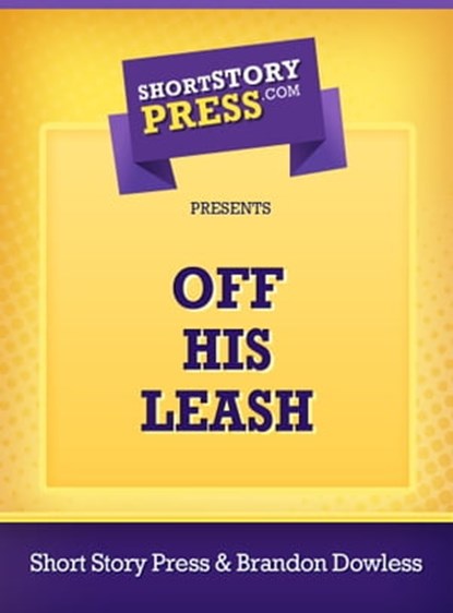 Off His Leash, Brandon Dowless - Ebook - 9781301669134