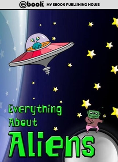 Everything About Aliens, myebook - Ebook - 9781301670062