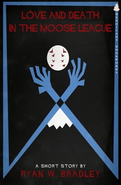 Love and Death in the Moose League, Ryan Bradley - Ebook - 9781301675838