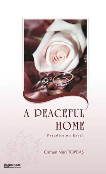 A Peaceful Home Paradise on Earth, Osman Nuri Topbas - Ebook - 9781301683192