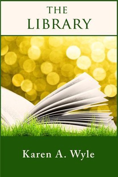 The Library (a short story), Karen A. Wyle - Ebook - 9781301687091