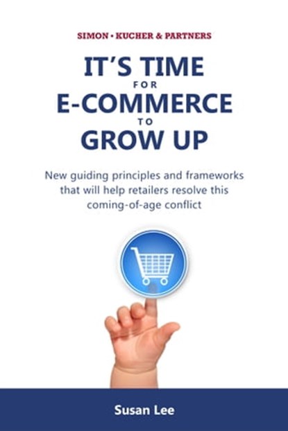 It's time for e-commerce to grow up, Susan Lee - Ebook - 9781301690961