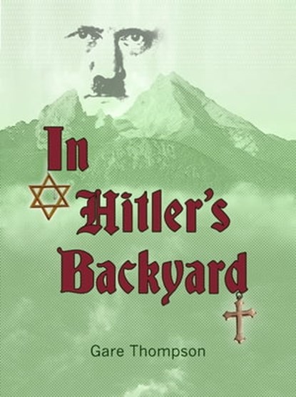 In Hitler's Backyard, Gare Thompson - Ebook - 9781301695799
