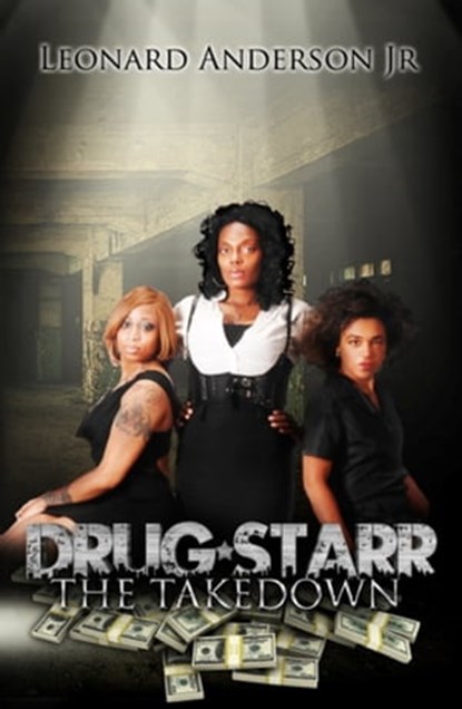 Drug Starr: The Take Down, Leonard Anderson Jr - Ebook - 9781301701964