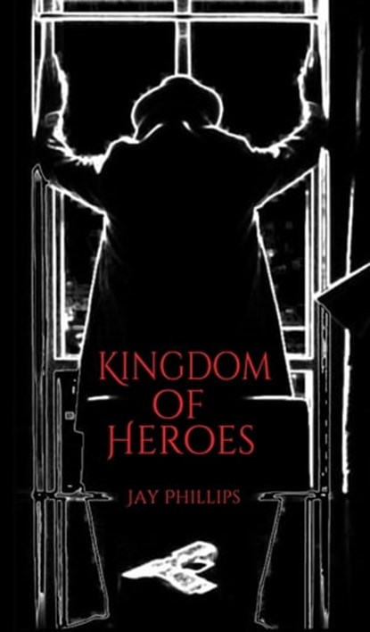 Kingdom of Heroes, Jay Phillips - Ebook - 9781301702428