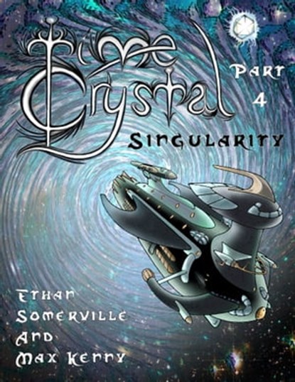Time Crystal 4: The Singularity, Ethan Somerville ; Max Kenny - Ebook - 9781301704293