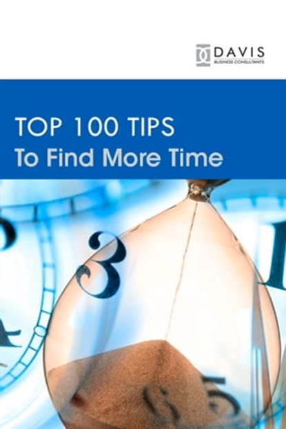 Top 100 Time Management Tips, Paul Davis - Ebook - 9781301712465