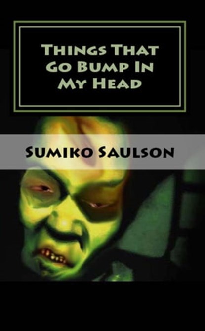 Things That Go Bump In My Head, Sumiko Saulson - Ebook - 9781301723416