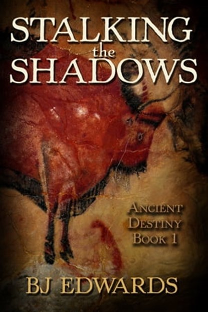 Stalking The Shadows: Ancient Destiny Book 1, BJ Edwards - Ebook - 9781301723720