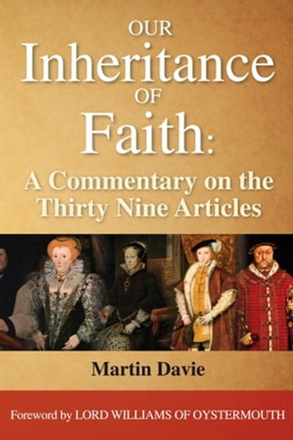 Our Inheritance of Faith: A Commentary on the Thirty Nine Articles, Martin Davie - Ebook - 9781301727391