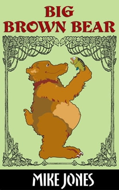 Big Brown Bear, Mike Jones - Ebook - 9781301731015