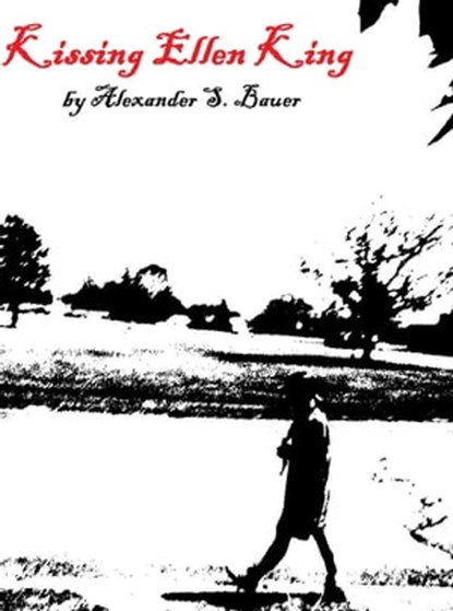 Kissing Ellen King, Alexander S. Bauer - Ebook - 9781301736089