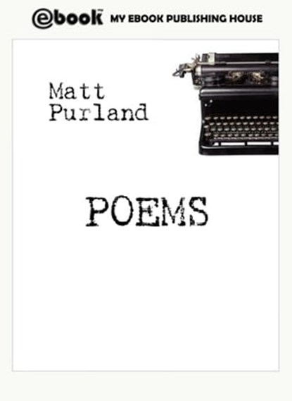 Poems, Matt Purland - Ebook - 9781301739455