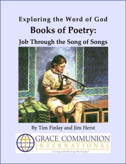 Exploring the Word of God Books of Poetry: Job Through Song of Songs, Tim Finlay ; Jim Herst - Ebook - 9781301746903