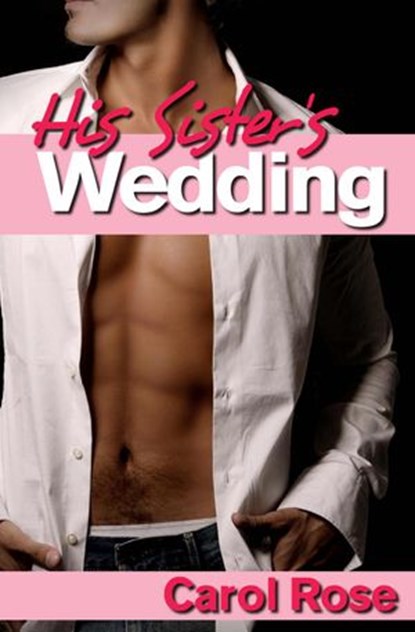His Sister's Wedding, Carol Rose - Ebook - 9781301756674