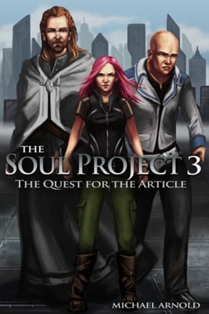 The Soul Project Part 3 The Quest For The Article, Michael Arnold - Ebook - 9781301761869