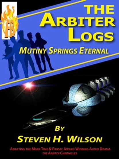 The Arbiter Logs: Mutiny Springs Eternal, Steven H Wilson - Ebook - 9781301767984