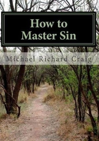 How to Master Sin, Michael Richard Craig - Ebook - 9781301771998