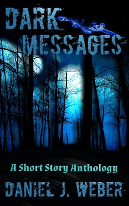Dark Messages, Daniel J. Weber - Ebook - 9781301784219
