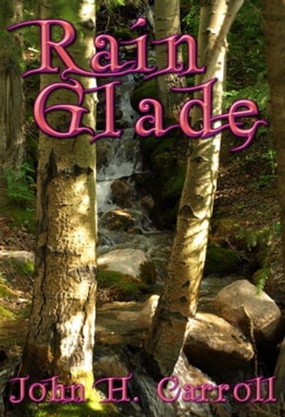 Rain Glade, John H. Carroll - Ebook - 9781301790869
