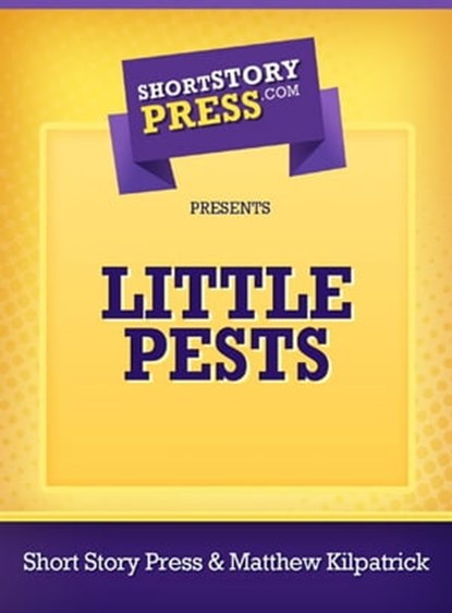 Little Pests, Matthew Kilpatrick - Ebook - 9781301803224