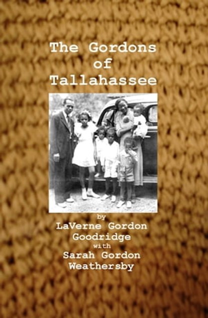 The Gordons of Tallahassee, Sarah Gordon Weathersby - Ebook - 9781301809660