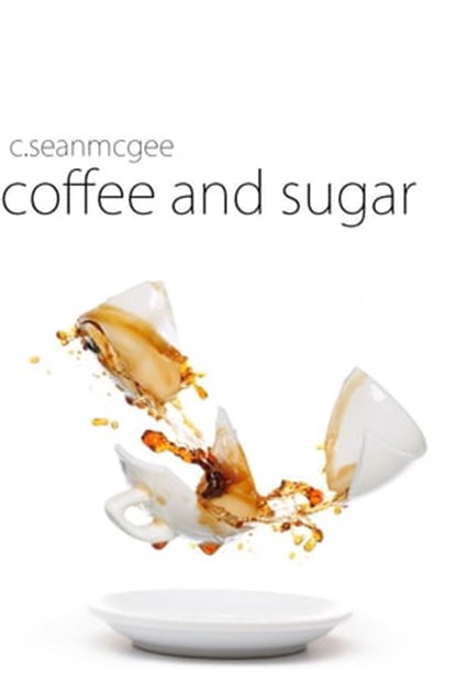 Coffee and Sugar, C. Sean McGee - Ebook - 9781301822683