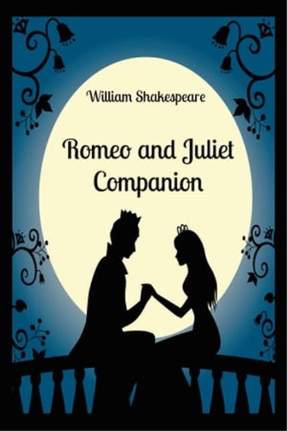Romeo and Juliet Companion (Includes Study Guide, Complete Unabridged Book, Historical Context, Biography, and Character Index), BookCaps - Ebook - 9781301825097
