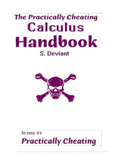 The Practically Cheating Calculus Handbook, S. Deviant - Ebook - 9781301828142