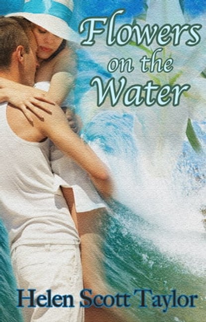 Flowers on the Water (Short Love Story), Helen Scott Taylor - Ebook - 9781301833733