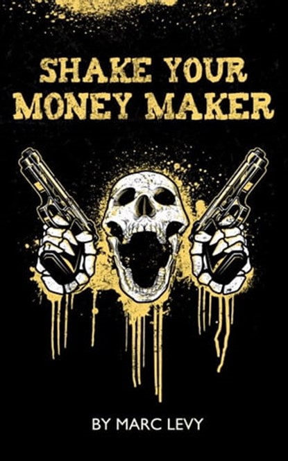 Shake Your Money Maker, Marc Levy - Ebook - 9781301845194